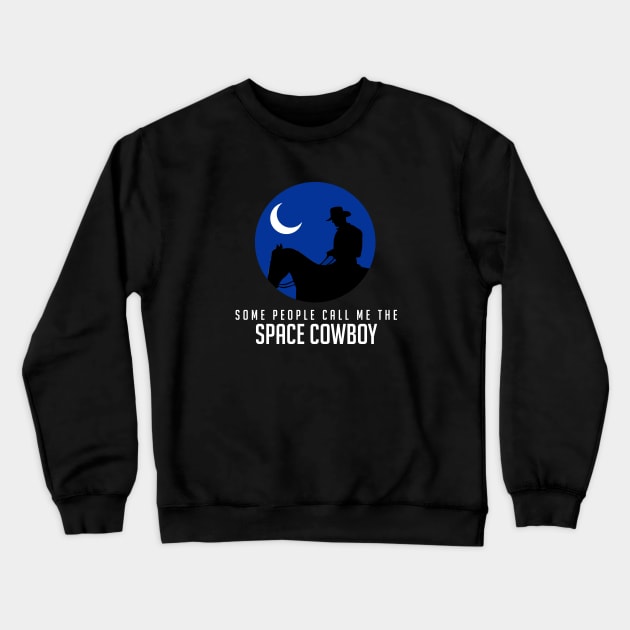 Some people call me the space cowboy Crewneck Sweatshirt by BodinStreet